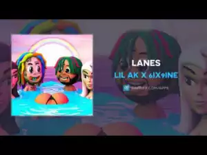 Lil AK - LANES ft 6ix9ine